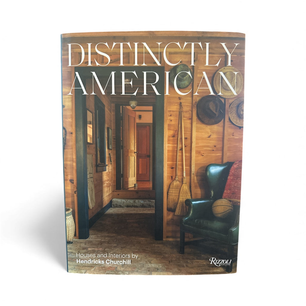 Distinctly American: Houses and Interiors by Hendricks Churchill