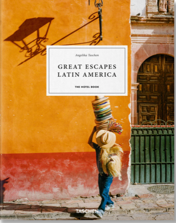 Great Escapes Latin America: The Hotel Book, 2022 Edition
