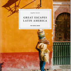 Great Escapes Latin America: The Hotel Book, 2022 Edition