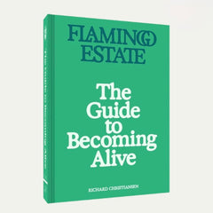 Flamingo Estate: The Guide to Becoming Alive