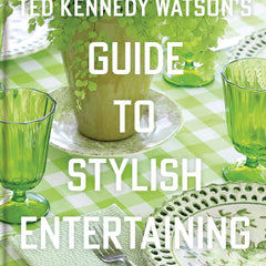 Ted Kennedy Watson's Guide to Stylish Entertaining